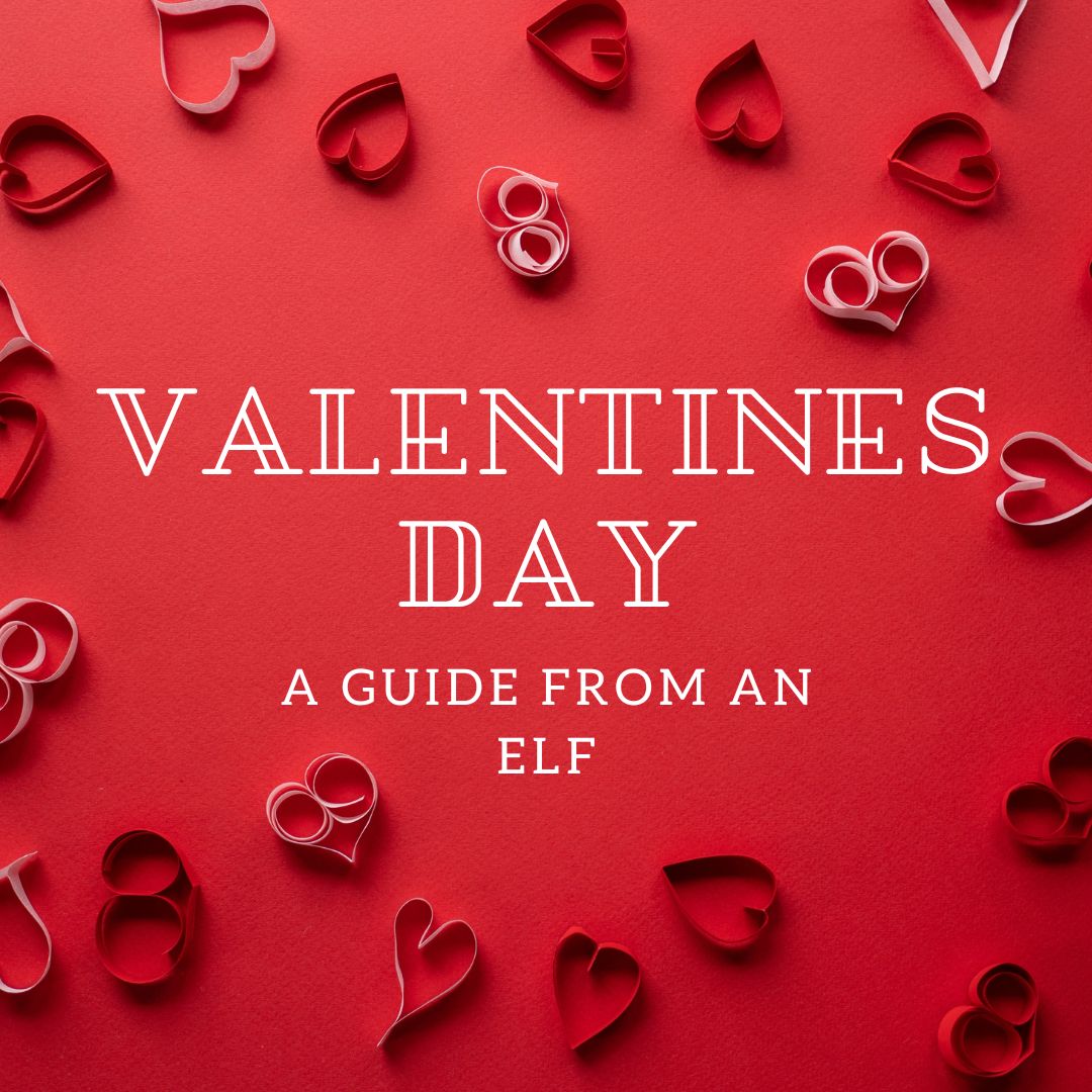 Valentine's Day at the North Pole: A Guide from an Elf