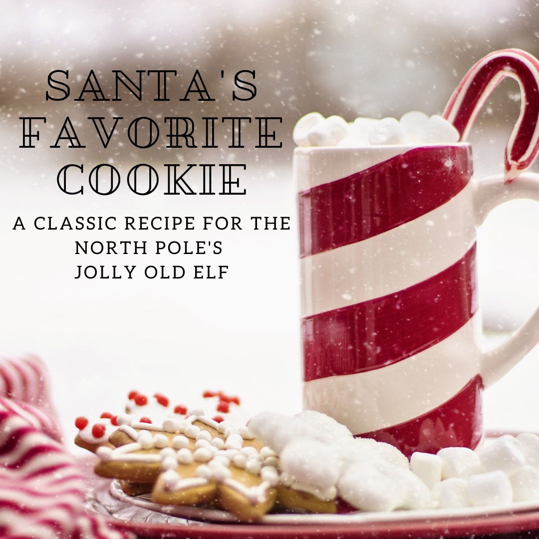 Santa's Favorite Cookie: A Classic Recipe for the North Pole's Jolly Old Elf