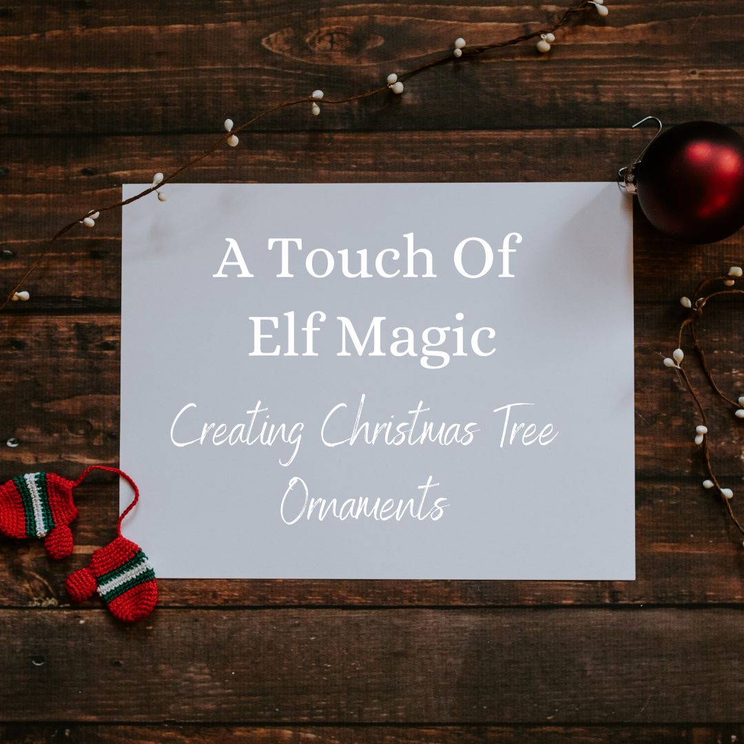 A Touch of Elf Magic: Creating Felt Christmas Tree Ornaments